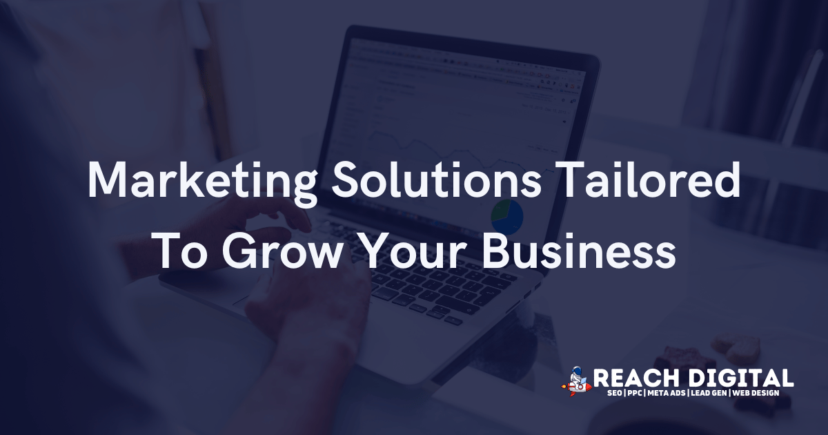 Marketing Solutions For Small Businesses | Reach Digital