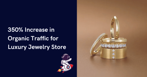 350% increase in organic traffic for luxury jewelry store