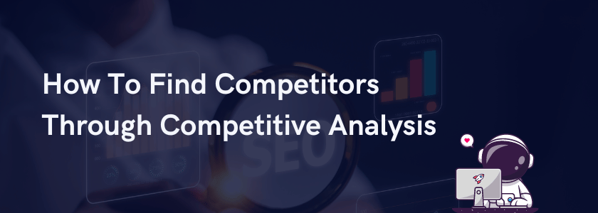 How To Find Competitors Through Competitive Analysis