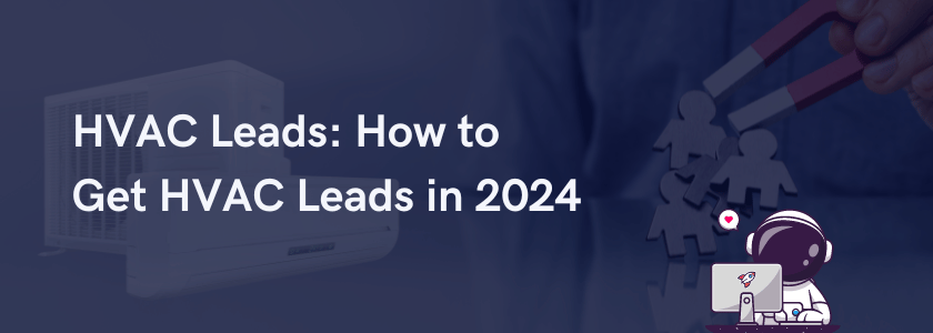 HVAC Leads: How to Get HVAC Leads in 2024