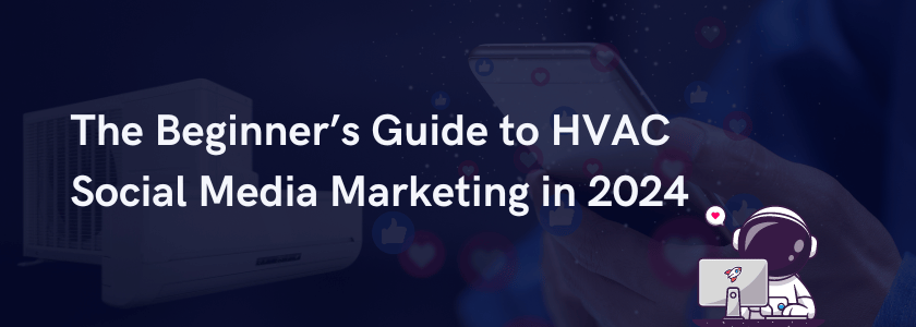 The Beginner’s Guide to HVAC Social Media Marketing in 2024