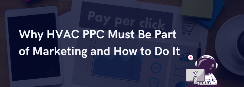 Why HVAC PPC Must Be Part of Marketing and How to Do It