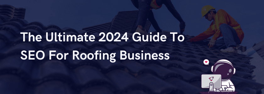 Image for: "The Ultimate 2024 Guide To SEO For Roofing Business"