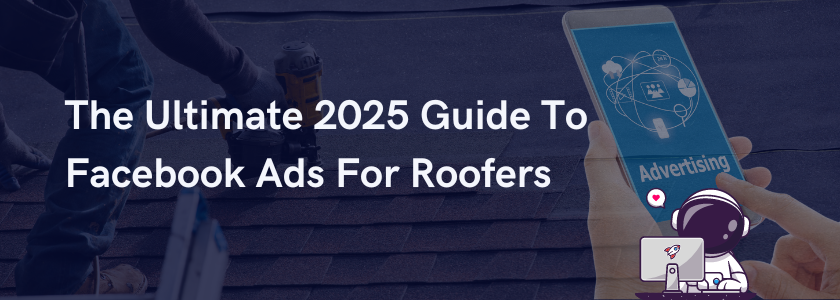 Image for: The Ultimate 2025 Guide To Facebook Ads For Roofers