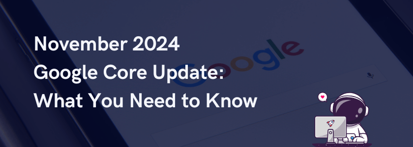 Feature Image for: "November 2024 Google Core Update: What You Need to Know"