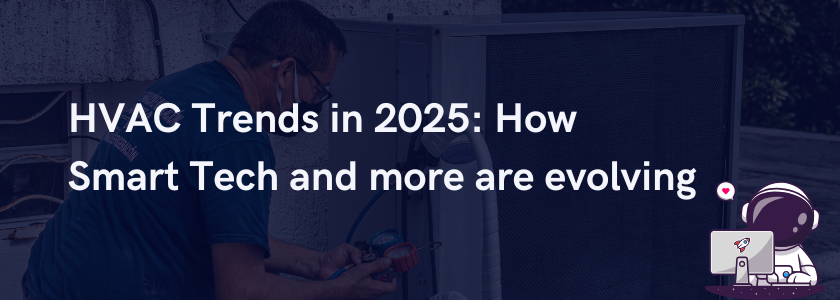 feature image eith the title "HVAC Trends in 2025: How Smart Tech and more are evolving"
