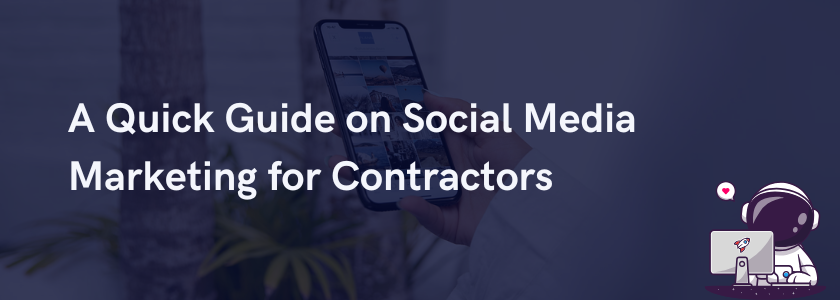 Feature image with title: "A Quick Guide on Social Media Marketing for Contractors"