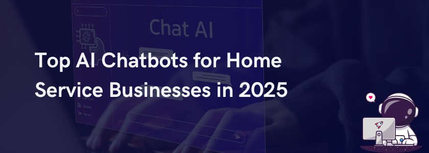Feature image with title: "Top AI Chatbots for Home Service Businesses in 2025"
