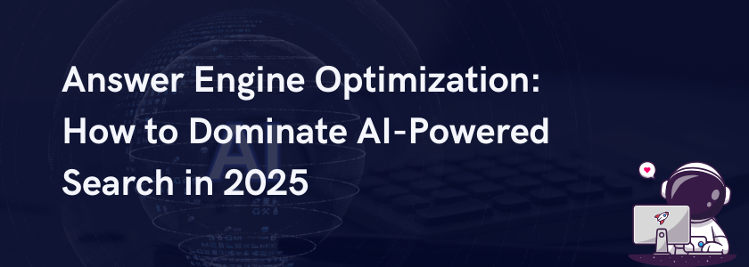 Feature image with title: "Answer Engine Optimization: How to Dominate AI-Powered Search in 2025"